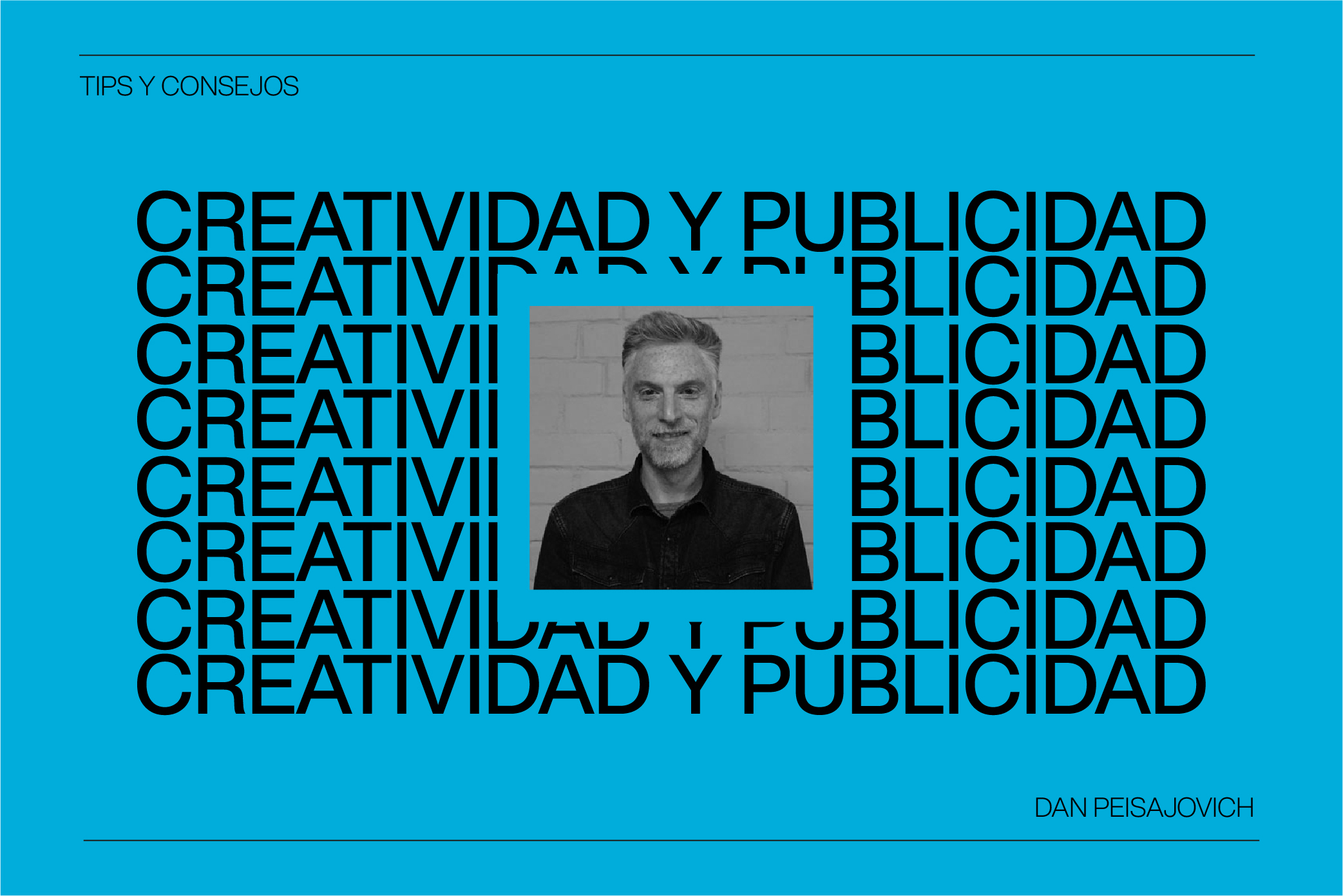 Tips y consejos de Dan Peisajovich sobre Creatividad y Publicidad