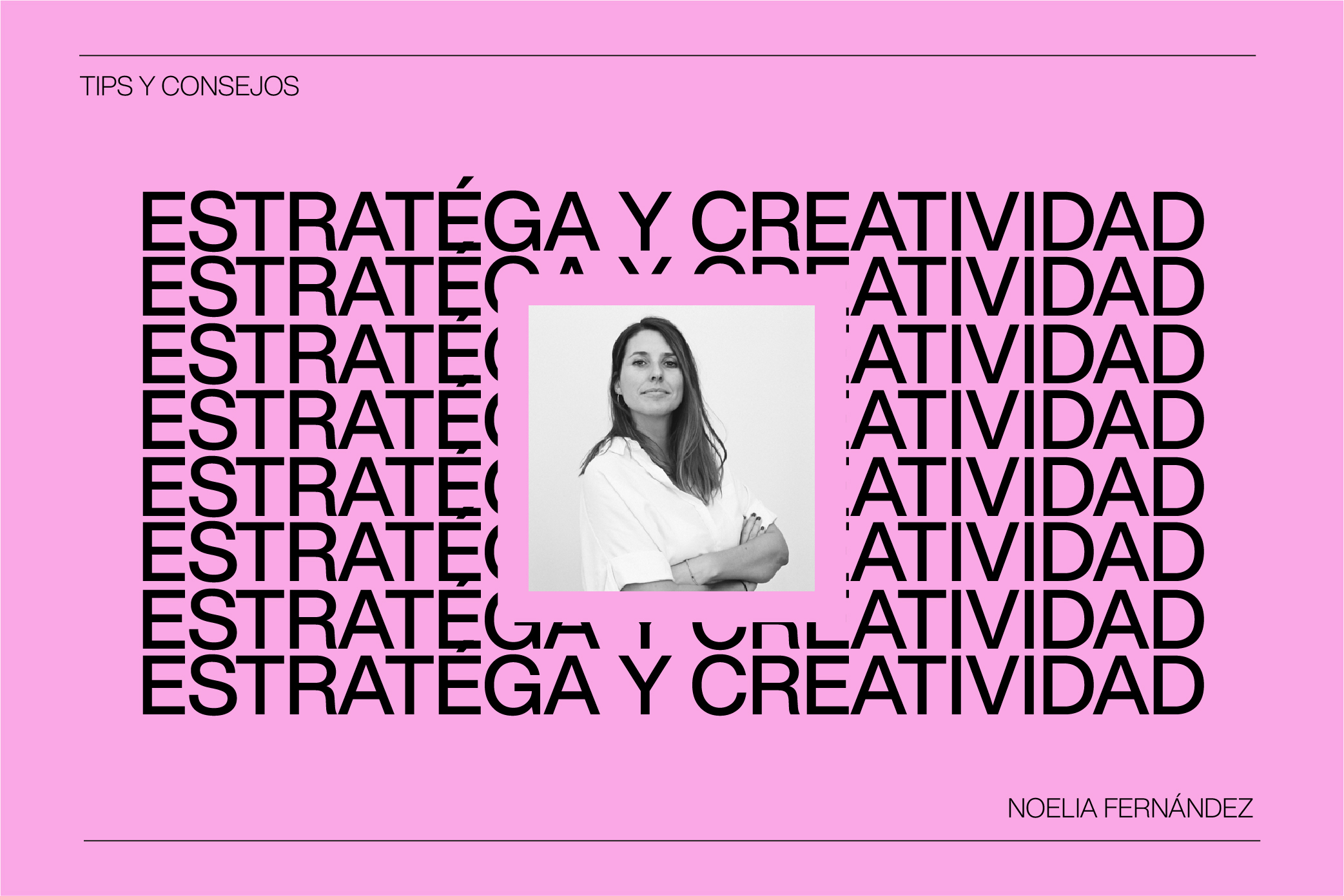 ¿Cómo combinar Estrategia y Creatividad? Con Noelia Fernández de Manifiesto