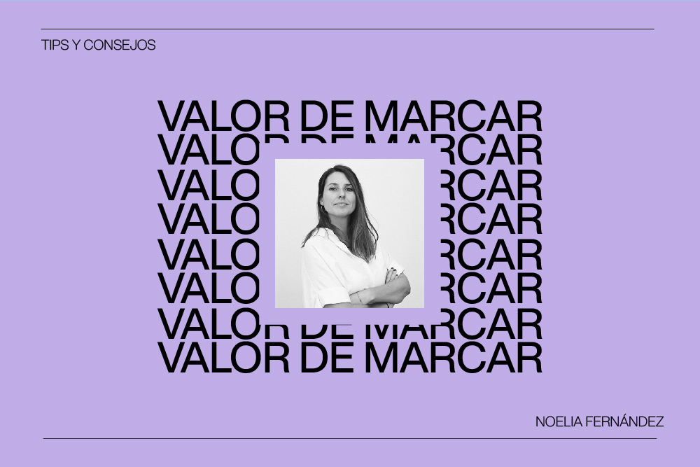 Hablamos sobre Valor de Marca con Noelia Fernández de Manifiesto